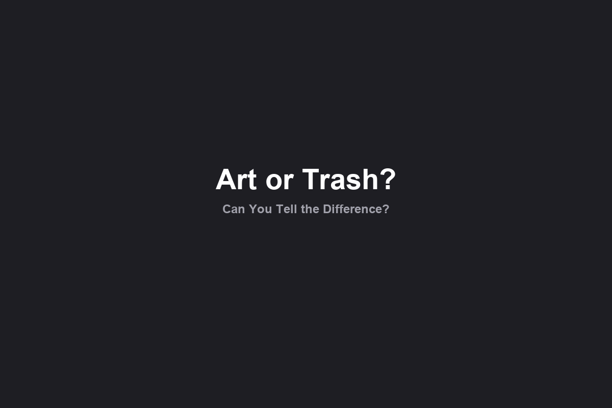Art or Trash